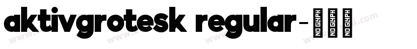 aktivgrotesk regular字体转换 aktivgrotesk regular字体转换